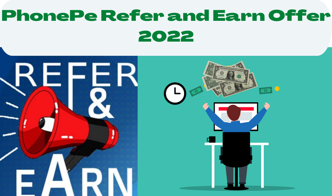 PhonePe Refer and Earn Offer 2022