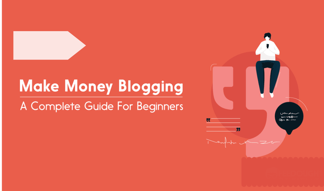 How To Make Money Blogging For Beginners in 2022