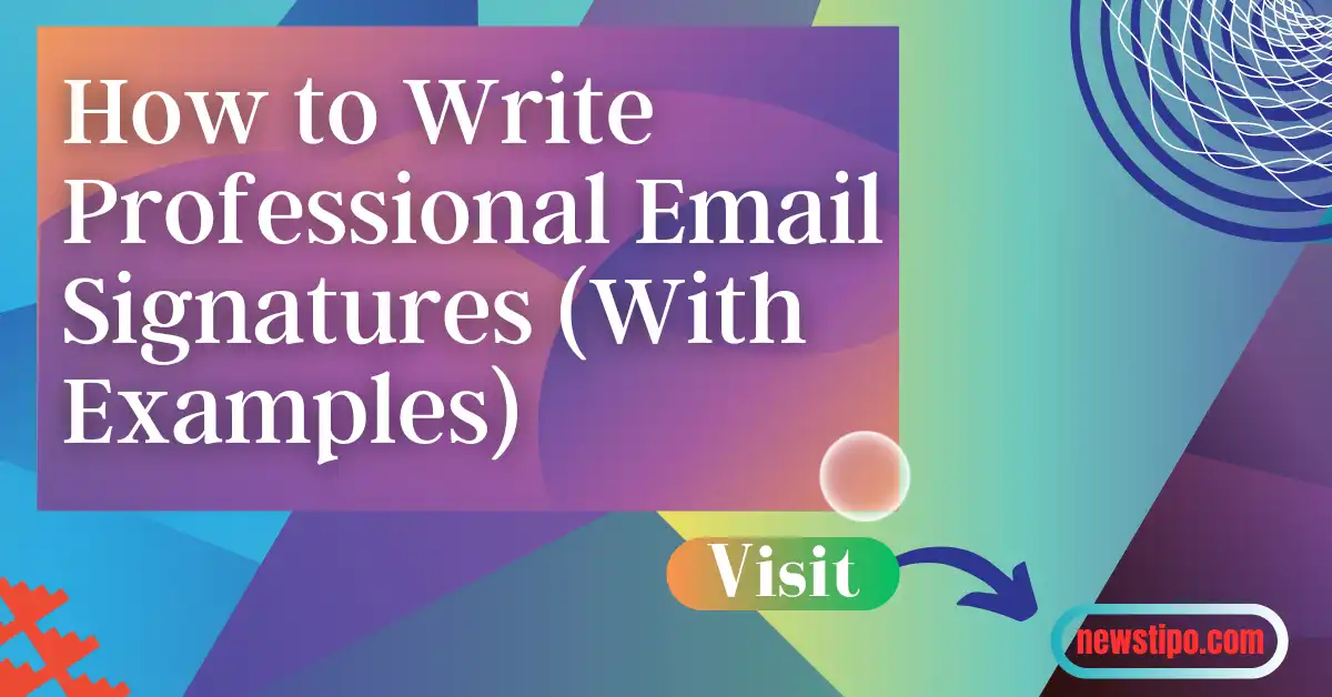 How to Write Professional Email Signatures (With Examples)