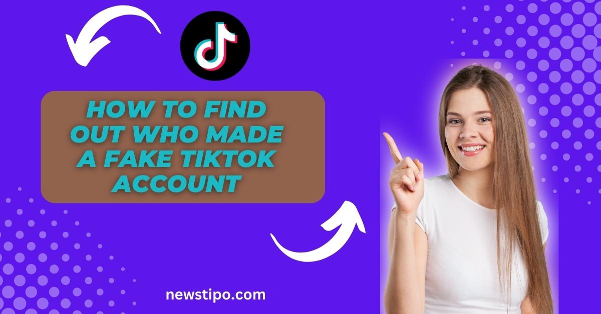How To Find Out Who Made A Fake Tiktok Account