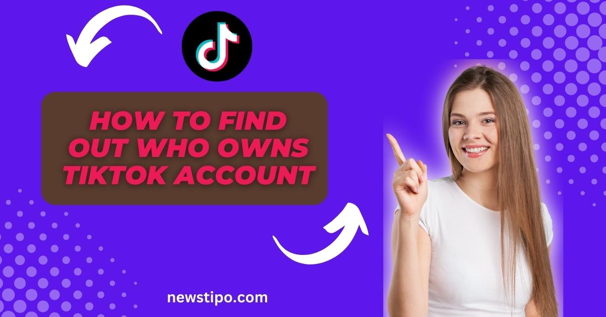How To Find Out Who Owns Tiktok Account