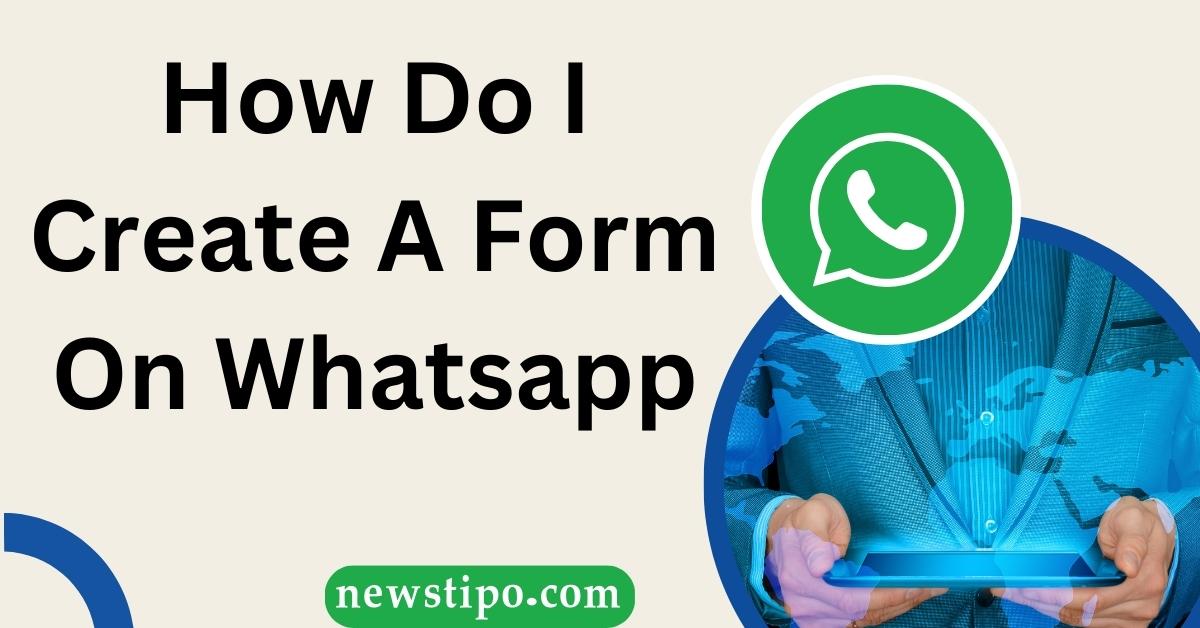 How Do I Create A Form On Whatsapp