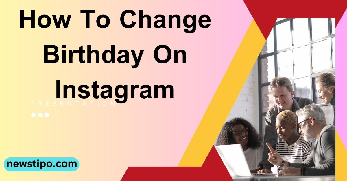 How To Change Birthday On Instagram