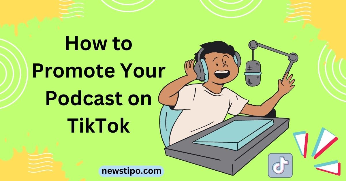 How to Promote Your Podcast on TikTok